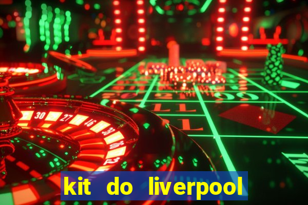 kit do liverpool dls 19